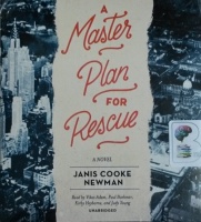 A Master Plan for Rescue written by Janis Cooke Newman performed by Vikas Adam, Paul Boehmer, Kirby Heyborne and Judy Young on CD (Unabridged)
